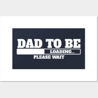 Dad to be, loading, please wait. Posters and Art